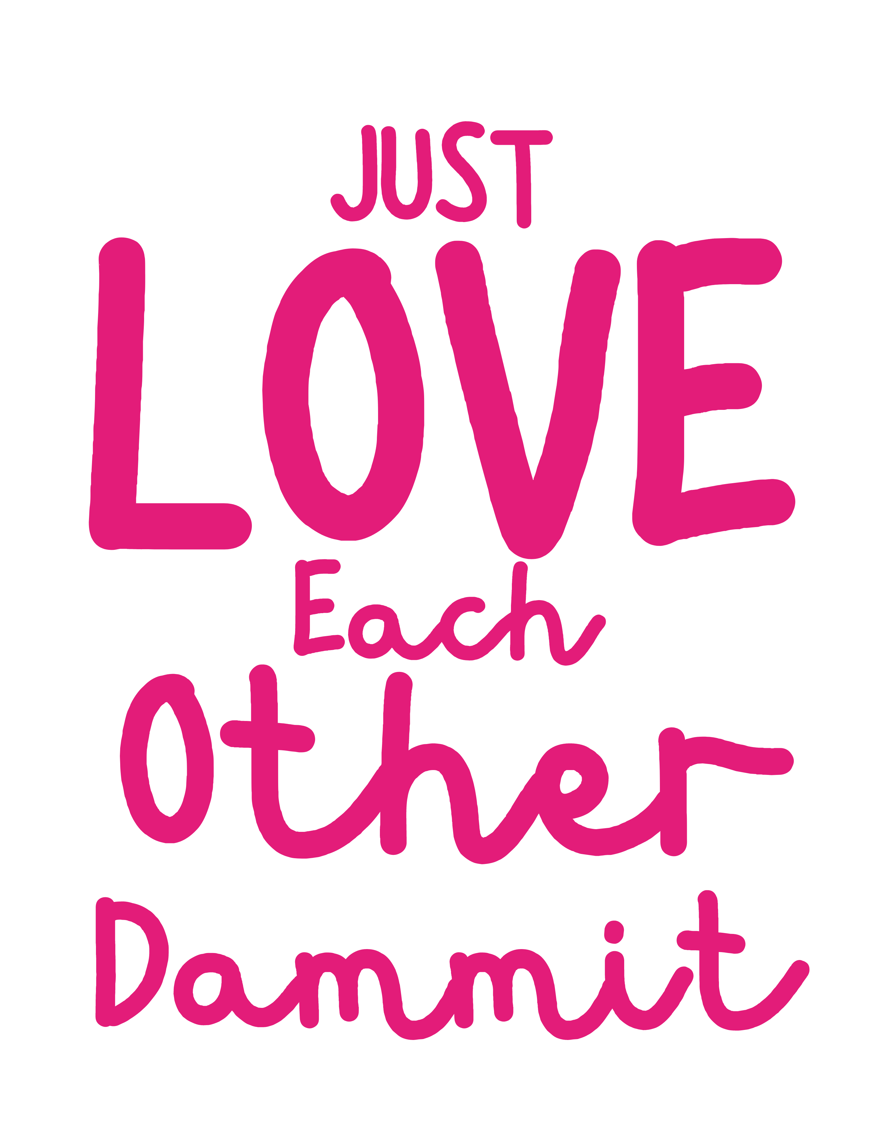 Just Love Each Other Dammit
